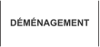 DÉMÉNAGEMENT