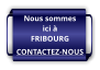 Nous sommes ici à FRIBOURG CONTACTEZ-NOUS