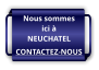 Nous sommes ici à NEUCHATEL CONTACTEZ-NOUS