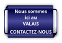 Nous sommes ici au VALAIS CONTACTEZ-NOUS